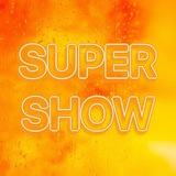 SUPER SHOW