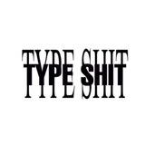 type shit