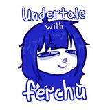 Undertale with Ferchu