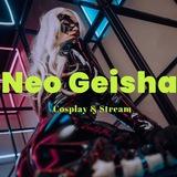 ◂◄ Neo Geisha Cosplay & Stream ►▸