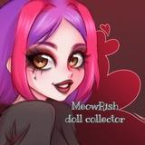 MeowRish (doll collector)✨✨