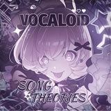 ˚✧₊vocaloid song theories⁺˳✧༚